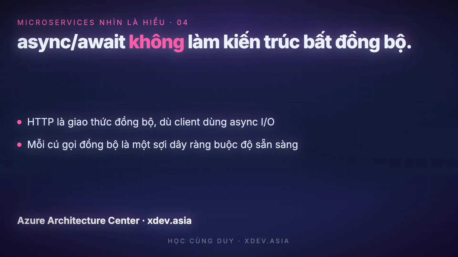Đồng bộ hay bất đồng bộ: async/await không làm kiến trúc bất đồng bộ